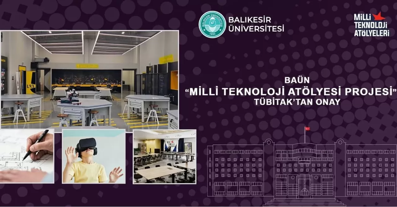 Balıkesir Üniversitesi'ne TÜBİTAK'tan Milli Teknoloji Atölyesi Desteği