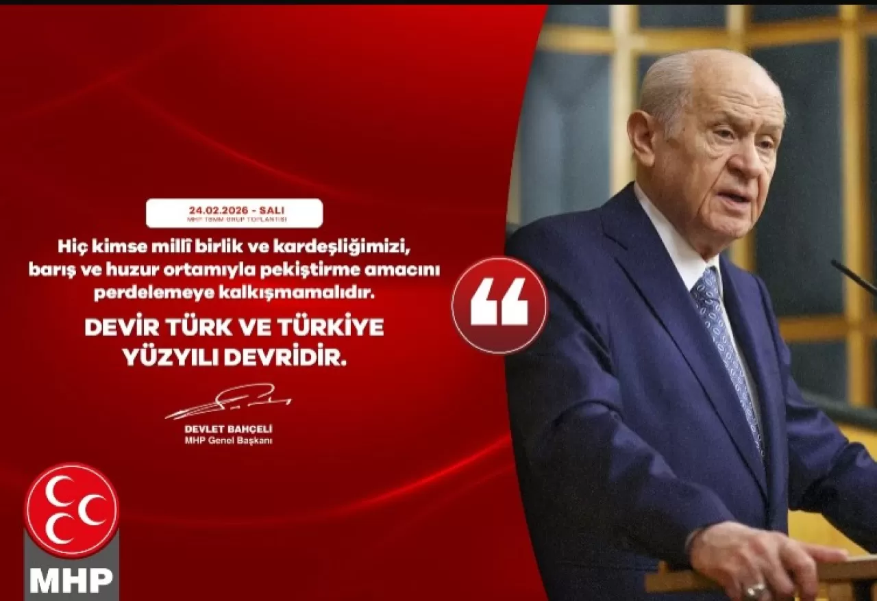 MHP Lideri Bahçeli'den Milli Birlik Vurgusu: "Devir Türk ve Türkiye Yüzyılı Devridir"