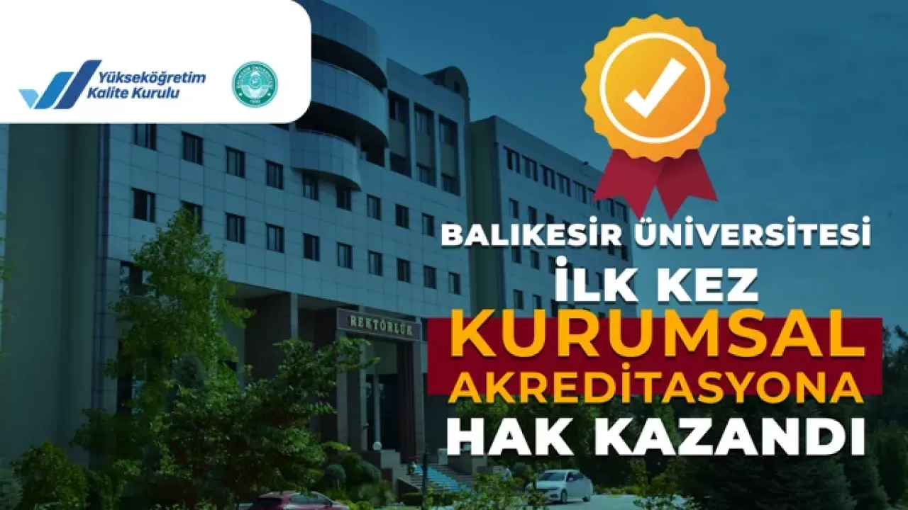 Balıkesir Üniversitesi'nden Kalite Devrimi: İlk Kurumsal Akreditasyon Başarısı