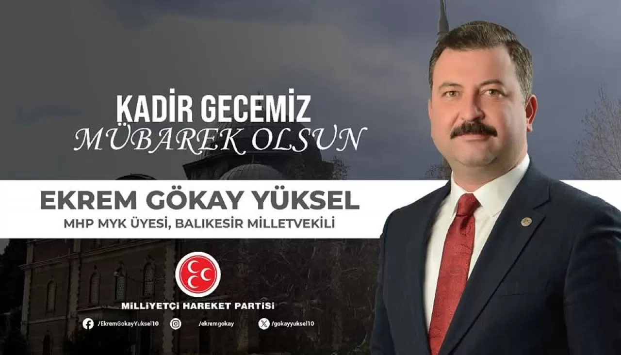 MHP'li Yüksel'den Kadir Gecesi Mesajı: "Birlik ve Huzura Vesile Olsun"