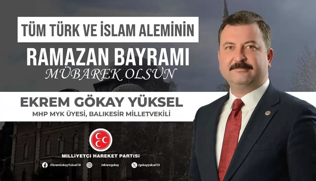 MHP Balıkesir Milletvekili Ekrem Gökay Yüksel'den Ramazan Bayramı Mesajı