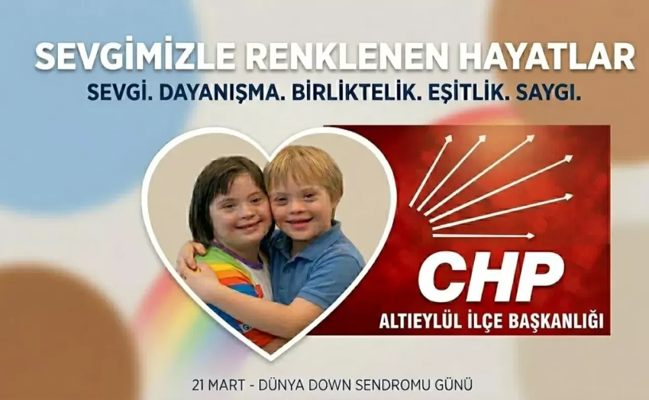CHP Altıeylül'den Dünya Down Sendromu Farkındalık Günü Mesajı: