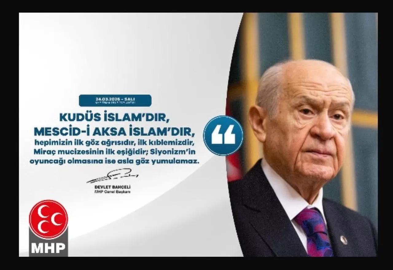 Bahçeli'den Kudüs ve Mescid-i Aksa Vurgusu: "İlk Kıblemiz, Siyonizmin Oyuncağı Olamaz"