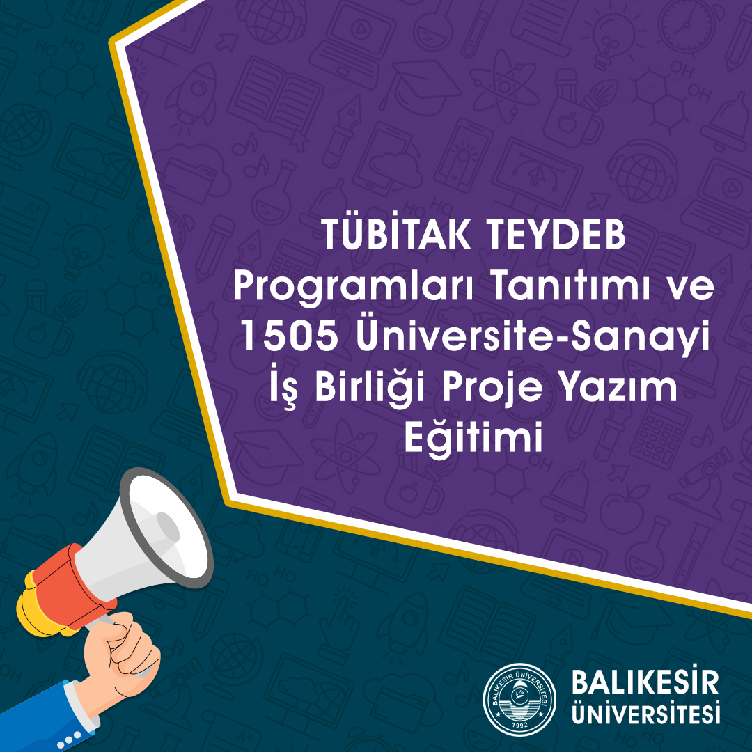 Üniversitelerde TÜBİTAK TEYDEB ve 1505 Programları Tanıtıldı