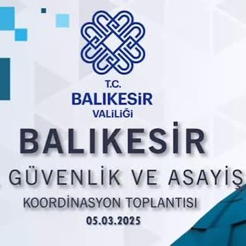 Balıkesir'de Güvenlik ve Asayiş Koordinasyon Toplantısı Gerçekleşti