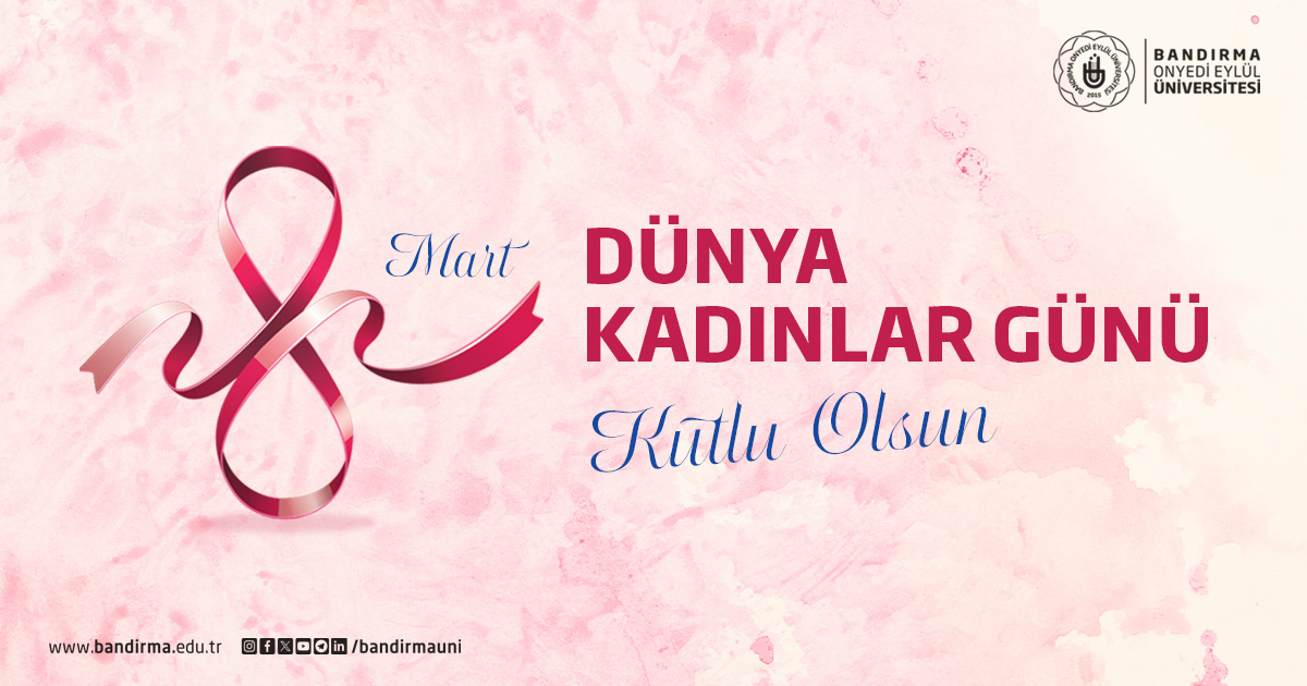 Bandırma 17 Eylül Üniversitesi Rektörü'nden 8 Mart Dünya Kadınlar Günü Mesajı
