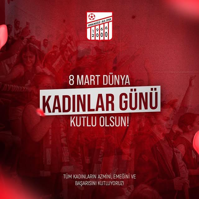 Ayvalıkgücü Belediyespor'dan 8 Mart Dünya Kadınlar Günü Mesajı